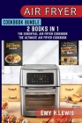 Air Fryer Cookbook Bundle 2 Books in 1: The Essential Air Fryer Cookbook 2021 and the Ultimate Air Fryer Cookbook By Emy H. Lewis Cover Image