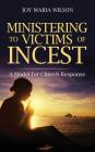 Ministering to Victims of Incest: A Model for Church Response By Joy Maria Wilson Cover Image