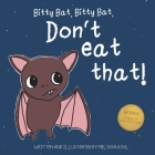 Bitty Bat, Bitty Bat, Don't Eat That! Cover Image