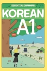 Essential Korean Grammar A1: Avoid Common Mistakes and Build Strong Korean Foundations Cover Image