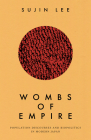 Wombs of Empire: Population Discourses and Biopolitics in Modern Japan Cover Image