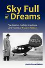 Sky Full of Dreams: The Aviation Exploits, Creations, and Visions of Bruce K Hallock By Austin Bruce Hallock Cover Image
