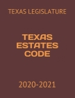 Texas Estates Code: 2020-2021 Cover Image