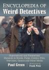 Encyclopedia of Weird Detectives: Supernatural and Paranormal Elements in Novels, Pulps, Comics, Film, Television, Games and Other Media By Paul Green Cover Image