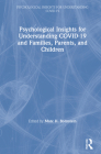 Psychological Insights for Understanding Covid-19 and Families, Parents, and Children By Marc H. Bornstein (Editor) Cover Image