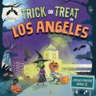 Trick or Treat in Los Angeles: A Halloween Adventure Through LA By Eric James, Karl West (Illustrator) Cover Image
