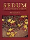 Sedum: Cultivated Stonecrops Cover Image