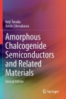 Amorphous Chalcogenide Semiconductors and Related Materials By Keiji Tanaka, Koichi Shimakawa Cover Image