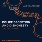 Police Deception and Dishonesty: The Logic of Lying Cover Image