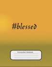 #blessed Composition Notebook By Alexandrya Ohara Publishing Cover Image