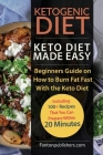 Ketogenic Diet: Keto Diet Made Easy: Beginners Guide on How to Burn Fat Fast With the Keto Diet (Including 100+ Recipes That You Can P Cover Image