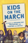 Kids on the March: 15 Stories of Speaking Out, Protesting, and Fighting for Justice Cover Image