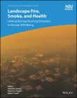 Wildland Fire, Smoke, and Health (Geophysical Monograph) By Tatiana Loboda (Editor), Nancy H. French (Editor) Cover Image