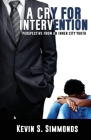 A Cry For Intervention: Perspective From An Inner-City Youth By Kevin S. Simmonds Cover Image