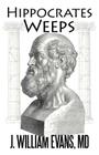 Hippocrates Weeps: An Indictment of Changes for the American Health-Care System Cover Image