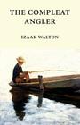 The Compleat Angler: Classics in Fishing Series By Izaak Walton Cover Image