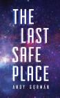 The Last Safe Place: A Near Future Sci-Fi Thriller By Andy Gorman, Josiah Schotborgh (Editor) Cover Image