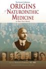 Origins of Naturopathic Medicine: In Their Own Words By Nd Bbe Czeranko (Editor), Phd Mls Severson (Foreword by) Cover Image