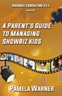 ShowBiz Consulting 411 presents: A Parent's Guide to Managing Showbiz Kids Cover Image