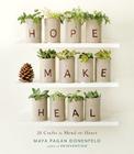 Hope, Make, Heal: 20 Crafts to Mend the Heart By Maya Pagan Donenfeld Cover Image