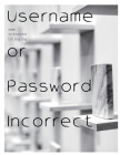 Username or Password Incorrect Cover Image