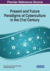 Present and Future Paradigms of Cyberculture in the 21st Century By Simber Atay (Editor), Gülsün Kurubacak-Meriç (Editor), Serap Sisman-Uğur (Editor) Cover Image