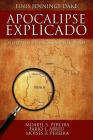 Apocalipse Explicado By Finis J. Dake, Moabel S. Pereira (Editor), Fabio L. Abreu (Editor) Cover Image