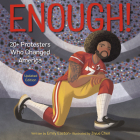 Enough! 20+ Protesters Who Changed America By Emily Easton, Ziyue Chen (Illustrator) Cover Image