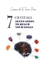 7 Crystals 7 steps to reach your goals By Carmen de la Torre Pena Cover Image