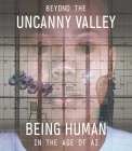 Beyond the Uncanny Valley: Being Human in the Age of AI Cover Image