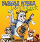 Blossom Possum Learns to Save By Bobby Gaines, Stacy Jordon (Illustrator), Amanda Strain (Editor) Cover Image