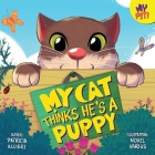 My Cat Thinks He's a Puppy By Patricia Allieri, Novel Varius (Illustrator) Cover Image