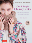 Chic & Simple Chunky Knits: For Arm Knitting, Needles & Crochet: Make Elegant Scarves, Bags, Caps, Blankets and More! (Includes 23 Projects) Cover Image