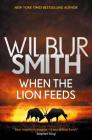 When the Lion Feeds (The Courtney Series: The When The Lion Feeds Trilogy #1) By Wilbur Smith Cover Image