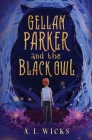 Gellan Parker and the Black Owl By A. L. Wicks Cover Image