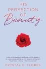 His Perfection of Beauty By Crystal E. Flores Cover Image