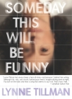 Someday This Will Be Funny By Lynne Tillman Cover Image