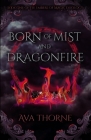 Born of Mist and Dragonfire: Book One of the Embers of Magic Duology Cover Image
