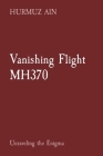 Vanishing Flight MH370: Unraveling the Enigma Cover Image