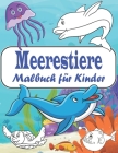 Meerestiere Malbuch: Malbuch für Kinder mit Meerestieren der Unterwasserwelt zum Ausmalen Ausmalbilder von ... Delfinen und mehr By Kr Colins Cover Image