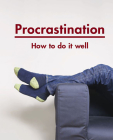 Procrastination: How to Do It Well By The School of Life, Alain de Botton (Editor) Cover Image