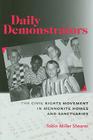 Daily Demonstrators: The Civil Rights Movement in Mennonite Homes and Sanctuaries (Young Center Books in Anabaptist and Pietist Studies) By Tobin Miller Shearer Cover Image