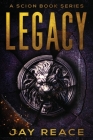 Legacy: A Scion Book Series By Jay Reace Cover Image