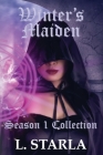 Winter's Maiden: Winter's Magic Season 1 Collection By L. Starla Cover Image