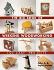 The Big Book of Weekend Woodworking: 150 Easy Projects (Big Book of ... Series) Cover Image