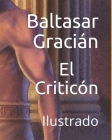 El Criticón: Ilustrado By J. J. Bernier (Illustrator), Baltasar Gracián Cover Image