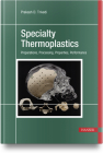Specialty Thermoplastics: Preparations, Processing, Properties, Performance By Prakash Trivedi Cover Image
