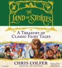 The Land of Stories: A Treasury of Classic Fairy Tales By Chris Colfer, Brandon Dorman (By (artist)), Chris Colfer (Read by) Cover Image