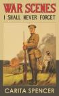 War Scenes I Shall Never Forget By Carita Spencer Cover Image