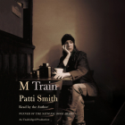 M Train By Patti Smith, Patti Smith (Read by) Cover Image